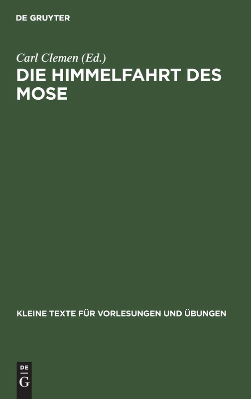 Die Himmelfahrt Des Mose: 10 (Kleine Texte Für Vorlesungen Und Übungen)