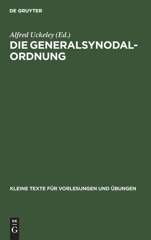 Die Generalsynodal-Ordnung: 102 (Kleine Texte Für Vorlesungen Und Übungen)