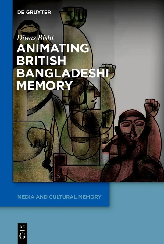 Animating British Bangladeshi Memory: 42 (Media and Cultural Memory, 42)