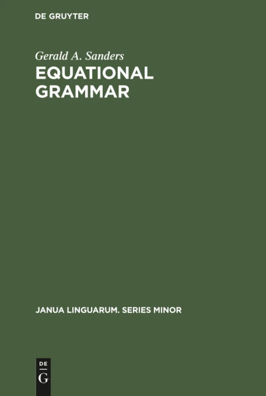 Equational grammar: 108 (Janua Linguarum. Series Minor, 108)