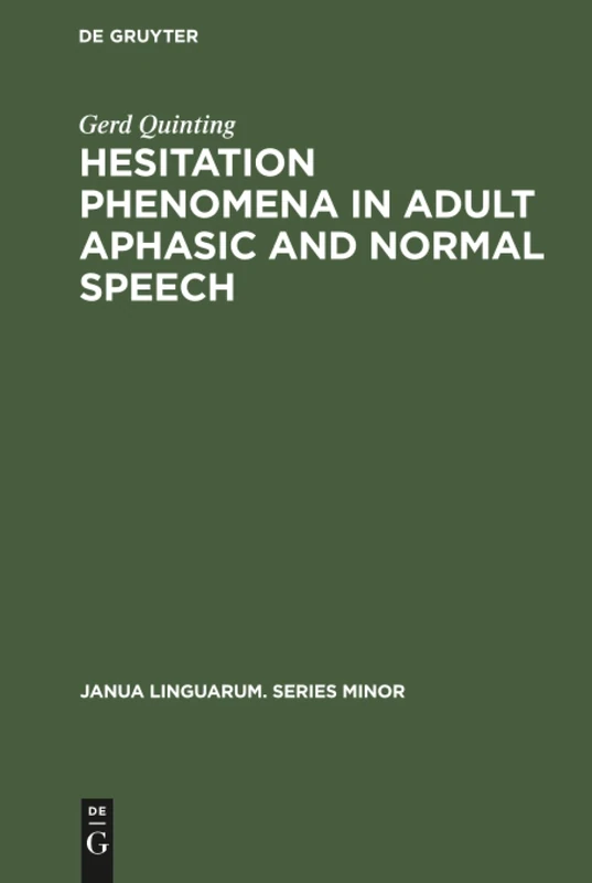 Hesitation phenomena in adult aphasic and normal speech: 126 (Janua Linguarum. Series Minor, 126)