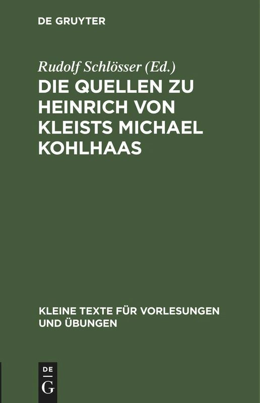Die Quellen Zu Heinrich Von Kleists Michael Kohlhaas: 116 (Kleine Texte Für Vorlesungen Und Übungen)