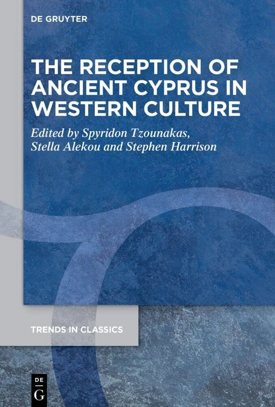 The Reception of Ancient Cyprus in Western Culture: 139 (Trends in Classics - Supplementary Volumes, 139)