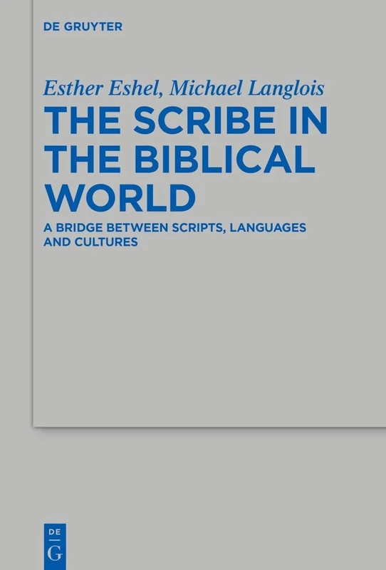 The Scribe in the Biblical World: A Bridge Between Scripts, Languages and Cultures: 547 (Beihefte zur Zeitschrift fur die Alttestamentliche Wissenschaft, 547)
