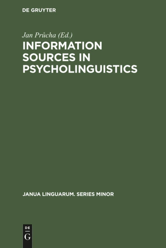 Information sources in psycholinguistics: An interdisciplinary bibliographical handbook: 158 (Janua Linguarum. Series Minor, 158)