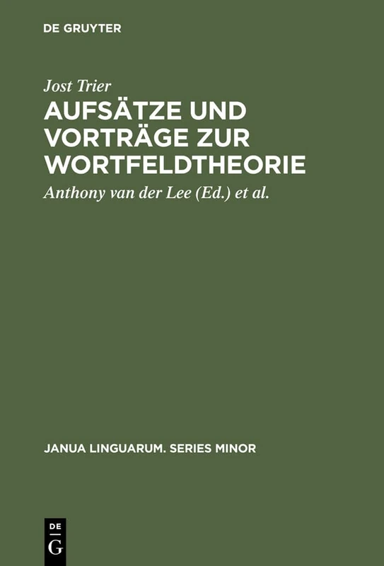 Aufsätze und Vorträge zur Wortfeldtheorie: 174 (Janua Linguarum. Series Minor)