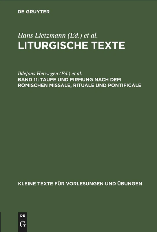 Taufe Und Firmung Nach Dem Römischen Missale, Rituale Und Pontificale: Aus: Liturgische Texte: 144 (Kleine Texte Für Vorlesungen Und Übungen)