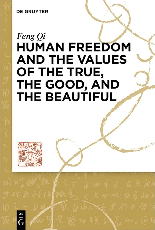 Human Freedom and the Values of the True, the Good, and the Beautiful: Contexts of Human Freedom