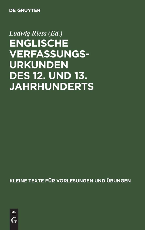 Englische Verfassungsurkunden Des 12. Und 13. Jahrhunderts: 155 (Kleine Texte Für Vorlesungen Und Übungen)