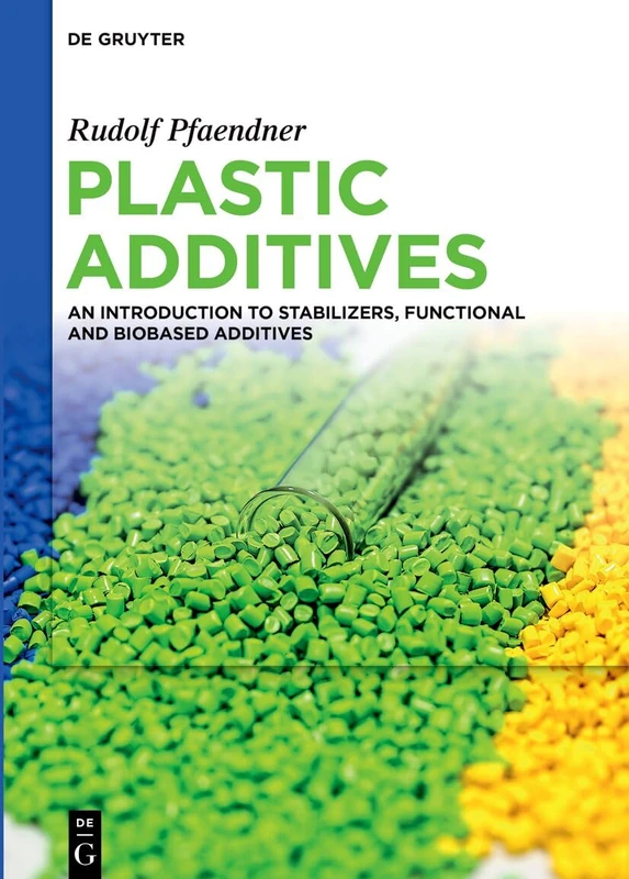 Plastic Additives: An Introduction to Stabilizers, Functional and Biobased Additives