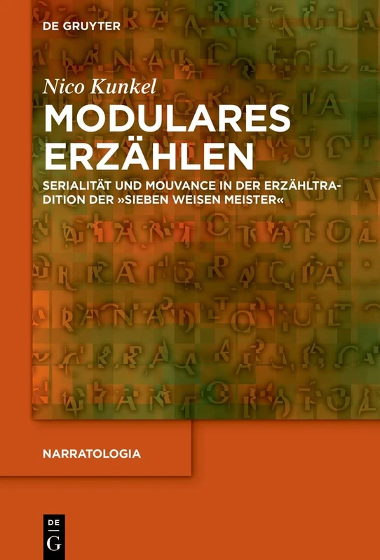 Modulares Erzählen: Serialität und Mouvance in der Erzähltradition der "Sieben weisen Meister": 83 (Narratologia, 83)