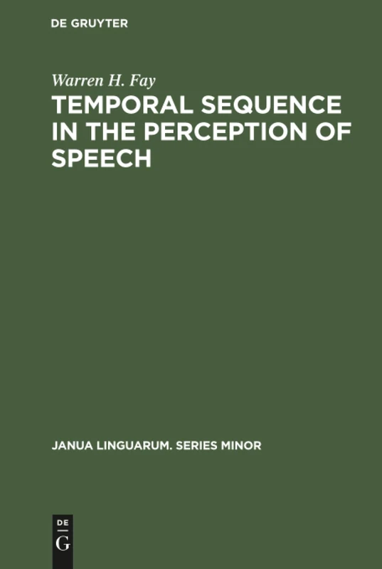 Temporal sequence in the perception of speech: 45 (Janua Linguarum. Series Minor, 45)