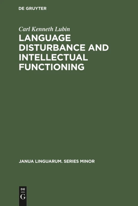 Language disturbance and intellectual functioning: A comparison of the performances of hemiplegic patients with aphasia and hemiplegic patients ... 48 (Janua Linguarum. Series Minor, 48)