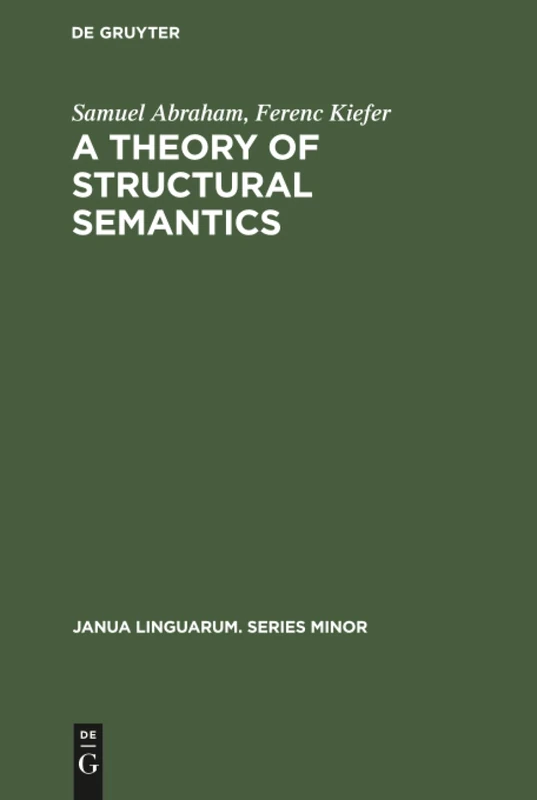 A theory of structural semantics: 49 (Janua Linguarum. Series Minor, 49)