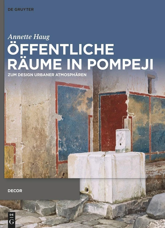 De Gruyter - Offentliche Raeume in Pompeji - Design Urbaner