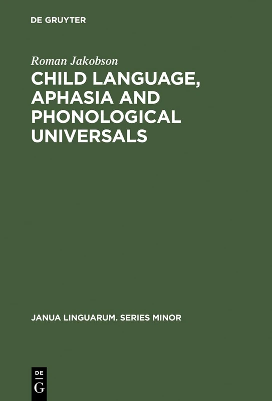 Child Language, Aphasia and Phonological Universals: 72 (Janua Linguarum. Series Minor, 72)