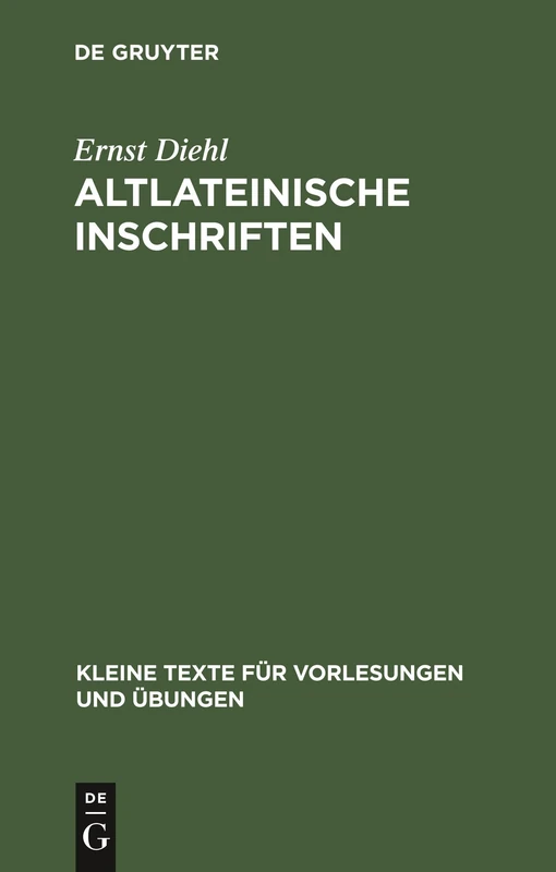 Altlateinische Inschriften: 38 (Kleine Texte Für Vorlesungen Und Übungen)
