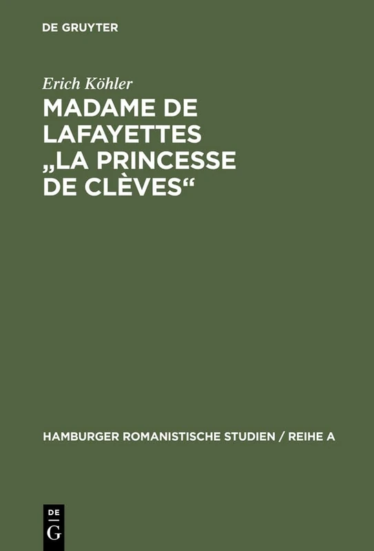 Madame de Lafayettes "La Princesse de Clèves": Studien Zur Form Des Klassischen Romans: 43 (Hamburger Romanistische Studien / Reihe a) - Image 1