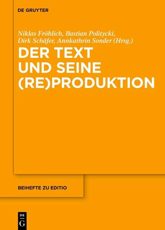 Der Text und seine (Re)Produktion: 55 (editio / Beihefte, 55)