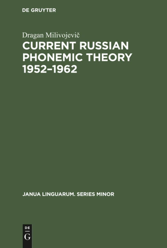 Current Russian phonemic theory 1952-1962: 78 (Janua Linguarum. Series Minor, 78)