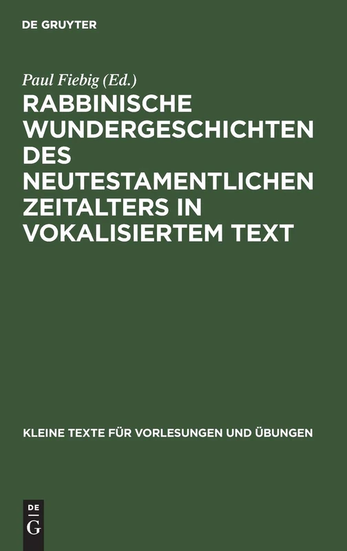 Rabbinische Wundergeschichten Des Neutestamentlichen Zeitalters in Vokalisiertem Text: 78 (Kleine Texte Für Vorlesungen Und Übungen)