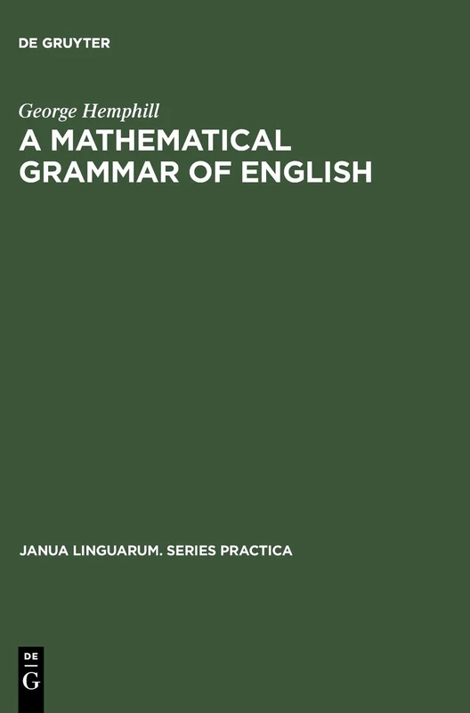 A mathematical grammar of English: 153 (Janua Linguarum. Series Practica, 153)