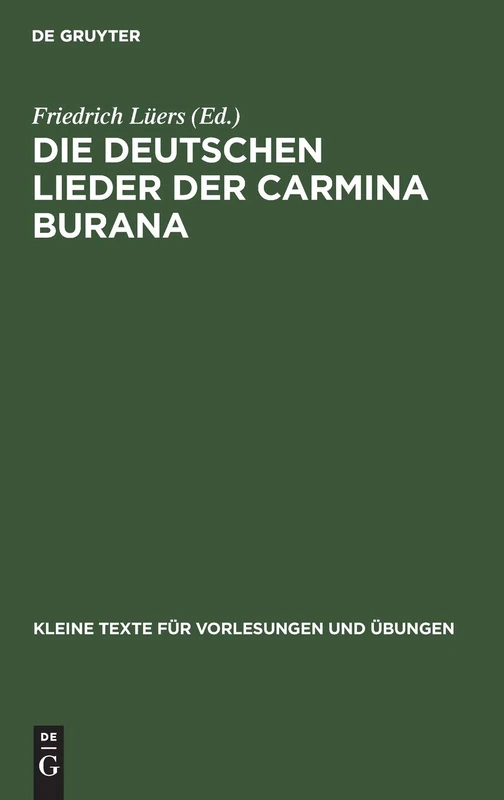 Die Deutschen Lieder Der Carmina Burana: Nach Der Handschrift CLM 4660 Der Staatsbibliothek München: 148 (Kleine Texte Für Vorlesungen Und Übungen)