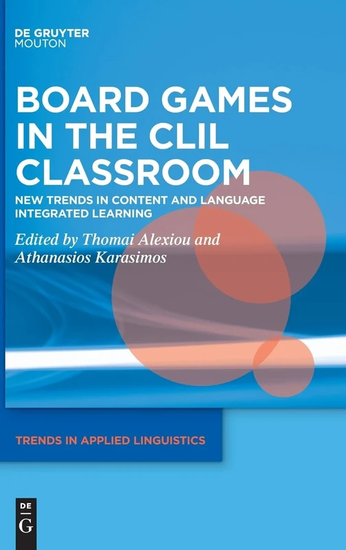 Board Games in the CLIL Classroom: New Trends in Content and Language Integrated Learning: 36 (Trends in Applied Linguistics [TAL], 36)