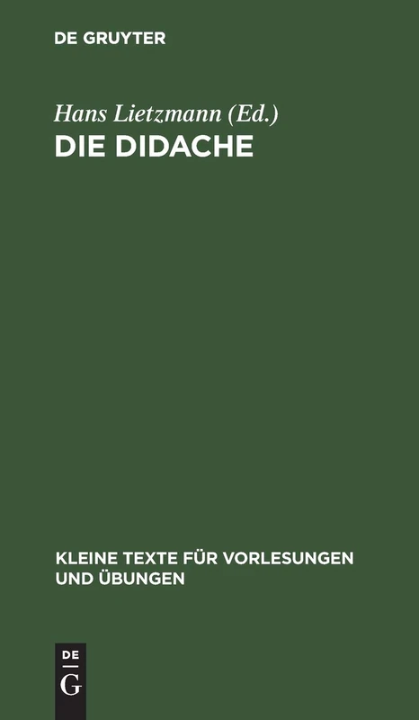 Die Didache: Mit Kritischem Apparat: 6 (Kleine Texte Für Vorlesungen Und Übungen)