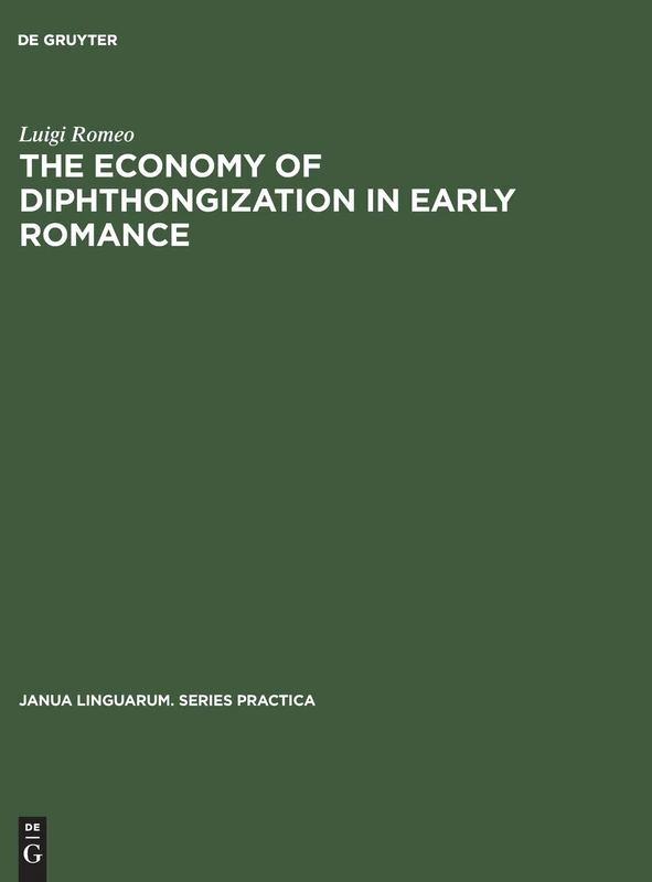 The economy of diphthongization in early romance: 55 (Janua Linguarum. Series Practica, 55)