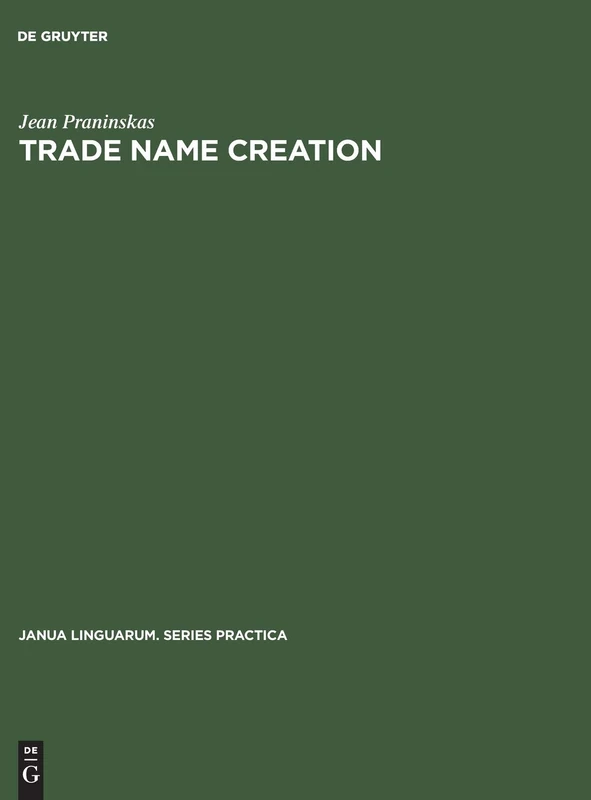 Trade name creation: Processes and patterns: 58 (Janua Linguarum. Series Practica, 58)