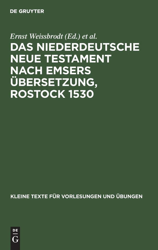 Das Niederdeutsche Neue Testament Nach Emsers Übersetzung, Rostock 1530: Eine Auswahl Aus Den Lemgoer Bruchstücken: 106 (Kleine Texte Für Vorlesungen Und Übungen)