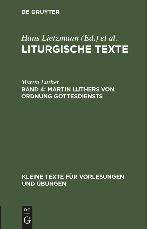 Martin Luthers Von Ordnung Gottesdiensts: Taufbüchlein, Formula Missae Et Communionis, 1523, Aus: Liturgische Texte: 36 (Kleine Texte Für Vorlesungen Und Übungen)