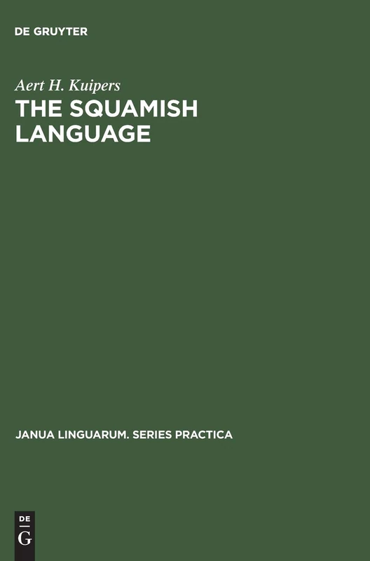 The Squamish language: Grammar, texts, dictionary: 73 (Janua Linguarum. Series Practica, 73)