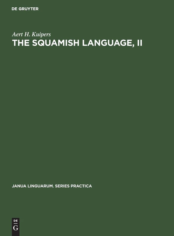 The Squamish language, II: Grammar, texts, dictionary: 73 (Janua Linguarum. Series Practica, 73) - Image 1