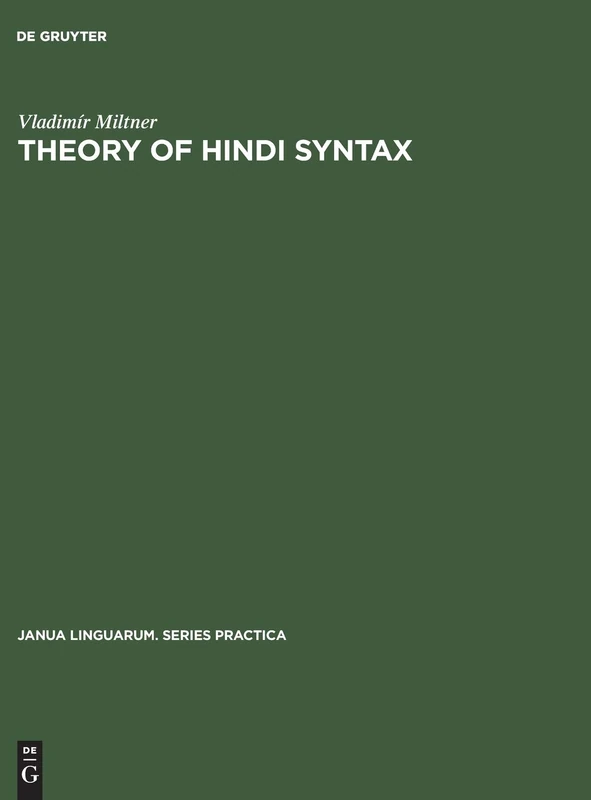 Theory of Hindi syntax: Descriptive, generative, transformational: 94 (Janua Linguarum. Series Practica, 94)