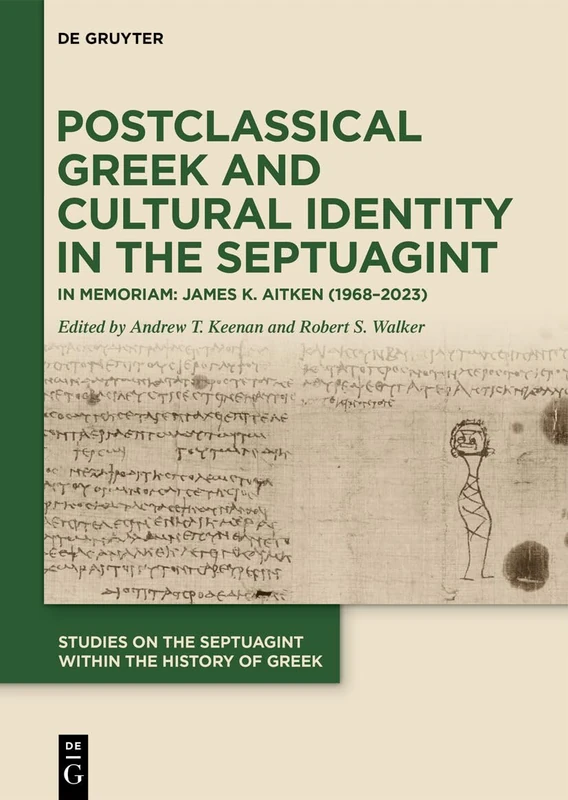 Postclassical Greek and Cultural Identity in the Septuagint: In Memoriam: James K. Aitken (1968–2023) (Studies on the Septuagint within the History of Greek, 1) - Image 1