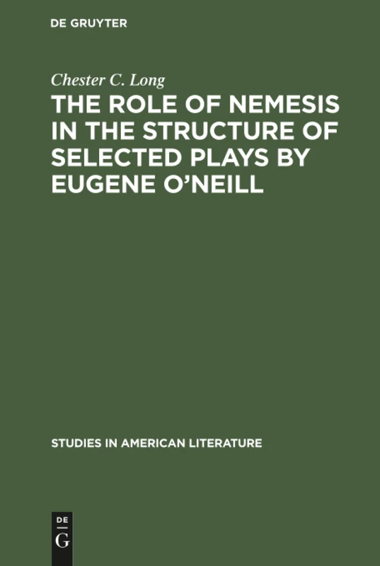 The role of Nemesis in the structure of selected plays by Eugene O'Neill: 8 (Studies in American Literature) - Image 1