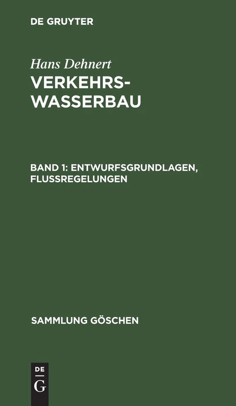 Entwurfsgrundlagen, Flußregelungen: Aus Verkehrswasserbau: 585 (Sammlung Göschen) - Image 1