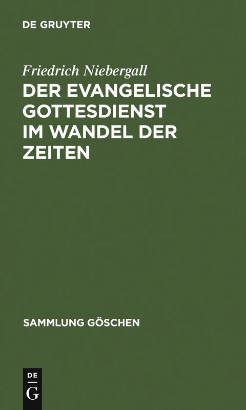 Der evangelische Gottesdienst im Wandel der Zeiten: 894 (Sammlung Göschen)