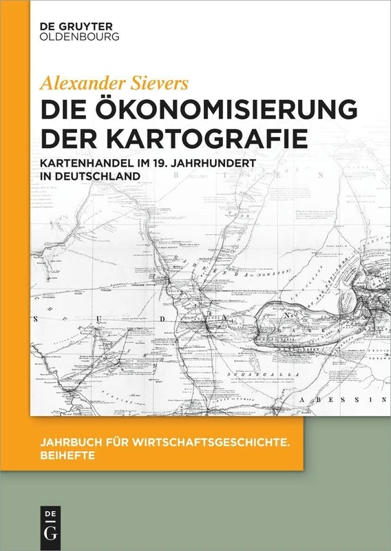 Die Ökonomisierung der Kartografie: Kartenhandel im 19. Jahrhundert in Deutschland: 31 (Jahrbuch Für Wirtschaftsgeschichte. Beihefte)