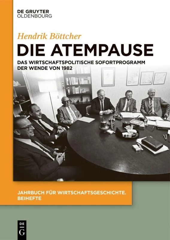 Die Atempause: Das wirtschaftspolitische Sofortprogramm der Wende von 1982: 30 (Jahrbuch Für Wirtschaftsgeschichte. Beihefte) - Image 1