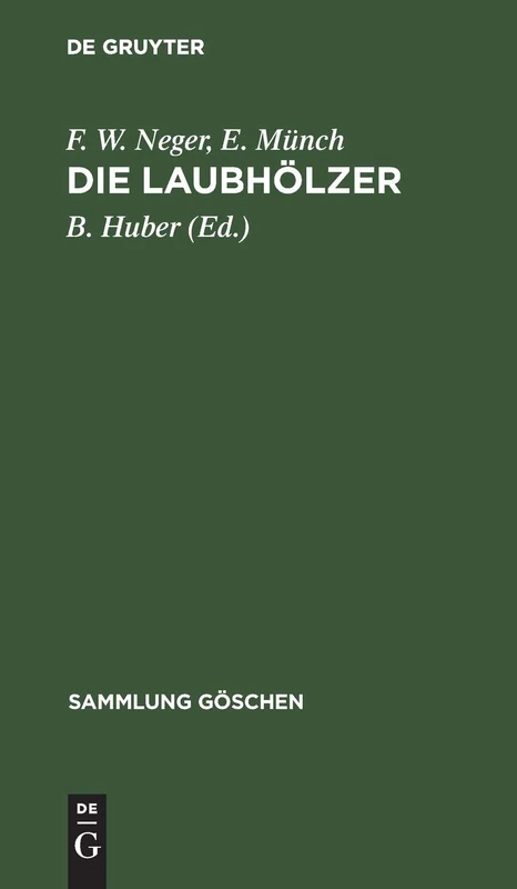 Die Laubhölzer: Kurzgefasste Beschreibung Der in Mitteleuropa Gedeihenden Laubbäume Und Sträucher: 718 (Sammlung Göschen)