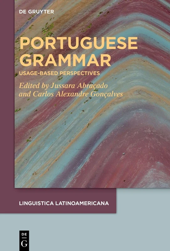 Portuguese grammar: Pluricentric perspectives on use, cognition, and teaching: Usage-based perspectives: 4 (LINGUISTICA LATINOAMERICANA, 4)