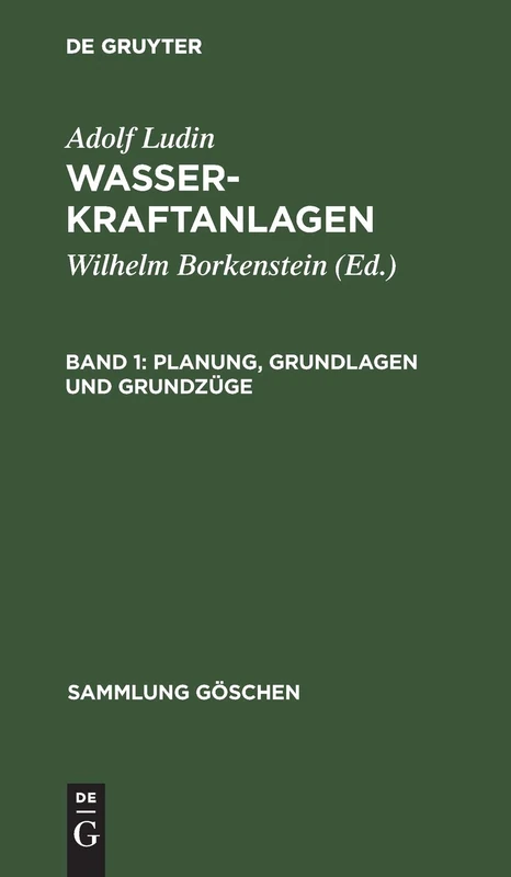 Planung, Grundlagen und Grundzüge: Aus Wasserkraftanlagen: 665 (Sammlung Göschen)