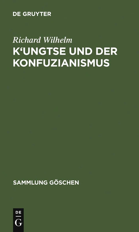 K'Ungtse Und Der Konfuzianismus: 979 (Sammlung Göschen)