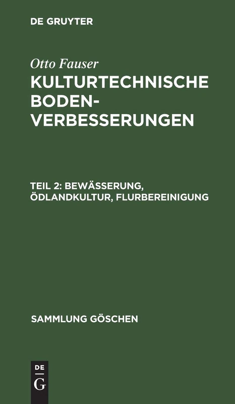 Bewässerung, Ödlandkultur, Flurbereinigung: Aus Kulturtechnische Bodenverbesserungen: 692 (Sammlung Göschen)