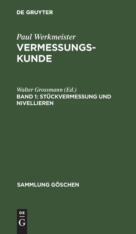 Stückvermessung und Nivellieren: Aus; Vermessungskunde: 468 (Sammlung Göschen)