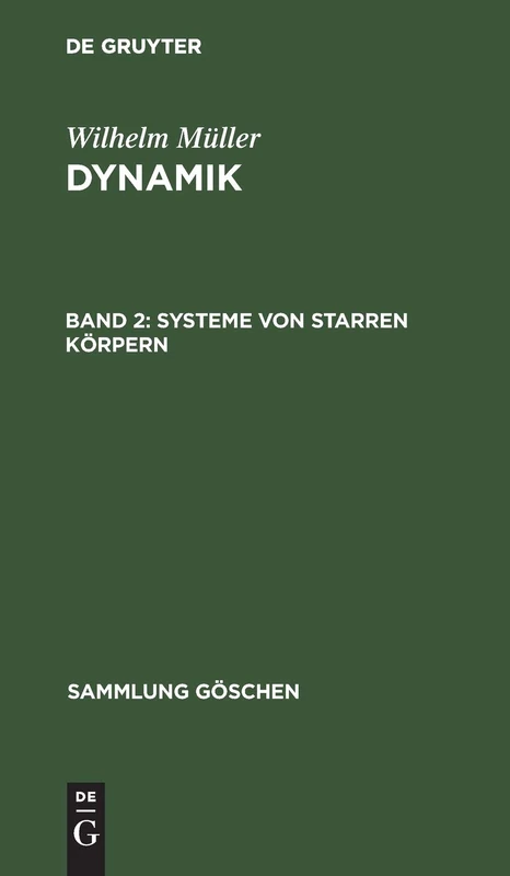 Systeme von starren Körpern: Systeme Von Starren Körpern: 903 (Sammlung Göschen)