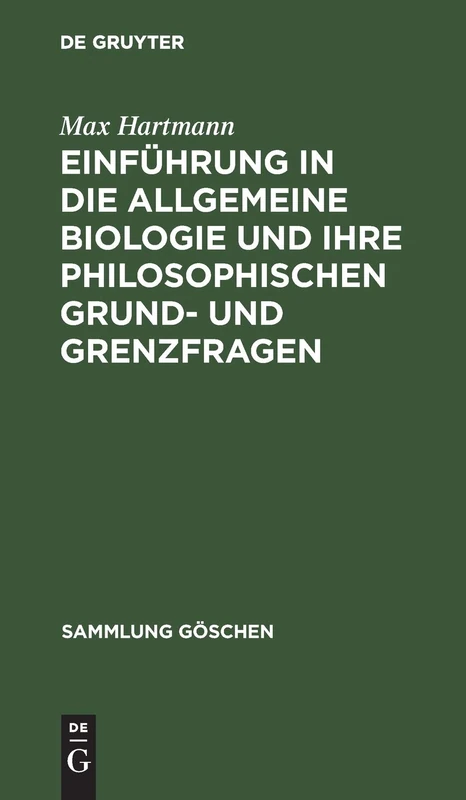 Einführung in Die Allgemeine Biologie Und Ihre Philosophischen Grund- Und Grenzfragen: 96 (Sammlung Göschen)